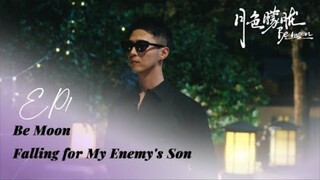 Be Moon：Falling For My Enemy's Son EP01 (bl) ENG SUB