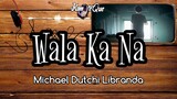 Michael Dutchi Libranda - Wala Ka Na (Lyrics) | KamoteQue Official