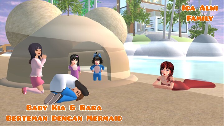 Baby Kia & Putri Duyung (Mermaid) Berteman | Ica Alwi Family Vlog | Drama Sakura School Simulator