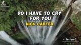 Do I Have To Cry For You ni Nick Carter