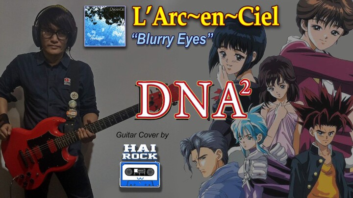 L'Arc~en~Ciel - Blurry Eyes (Guitar cover), anime DNA²