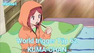 World trigger Tập 62-KUMA-CHAN