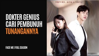 FACE ME FULL SEASON | DOKTER GENIUS BERBURU PEMBUNUH TUNANGANNYA