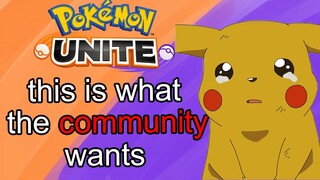 Dear Pokemon Unite... this is what the community wants