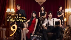 Marry To The Enemy Of My Enemy ~ 9