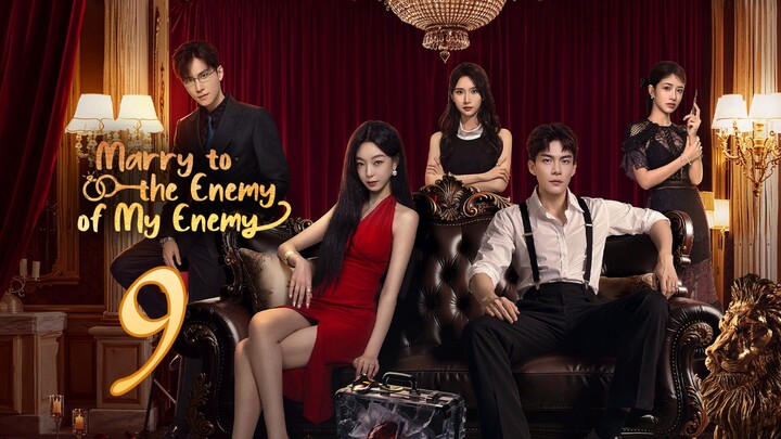 Marry To The Enemy Of My Enemy ~ 9