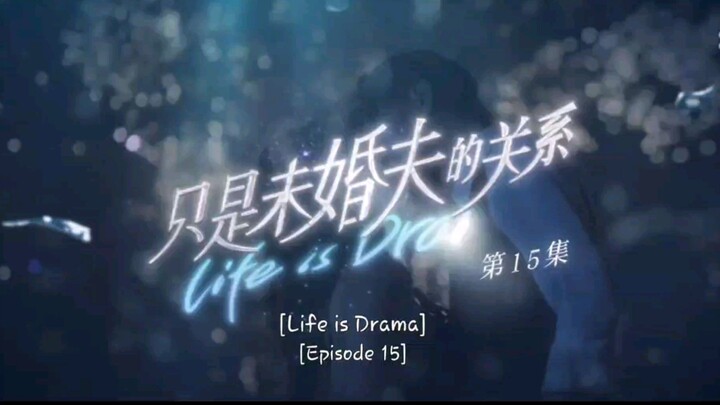Life is Drama Epsiode 15 🌌 Eng Sub