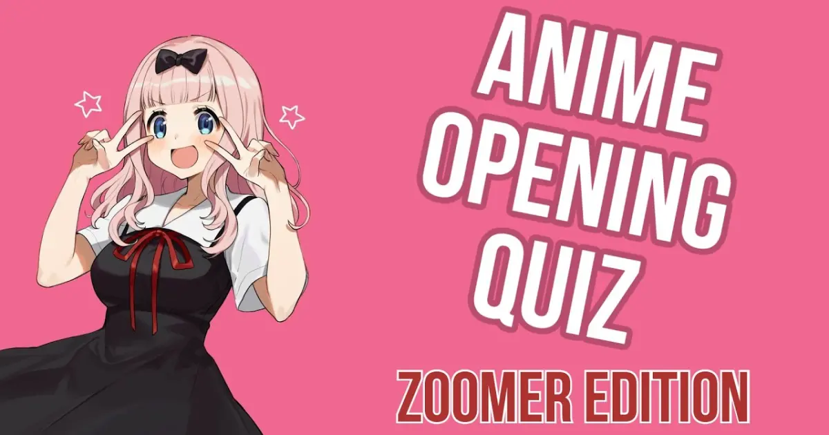 Anime Opening Quiz - Zoomer Edition (Easy - Otaku) - Bilibili