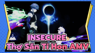 INSECURE /  Thợ Săn Tí Hon AMV