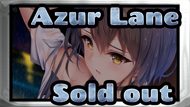 [Azur Lane|Edit Campuran|60fps|1080p]Sold out