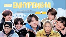 [ VIETSUB | ENHYPEN ] ENHYPEN&Hi ss2 - TẬP 4 | 📌 CONNEC+ TEAM & VROOM VROOM SUBTEAM