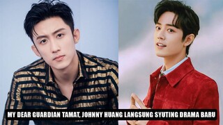 My Dear Guardian Tamat, Johnny Huang Langsung Syuting Drama Baru 🎥