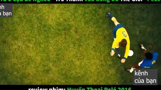 huyền thoại pele 2016 p4 #kenhcuaban