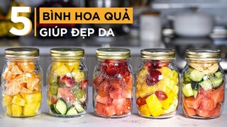 CÁCH LÀM 5 BÌNH HOA QUẢ ĐẸP DA GIẢM CÂN - HEALTHY FRUIT JARS