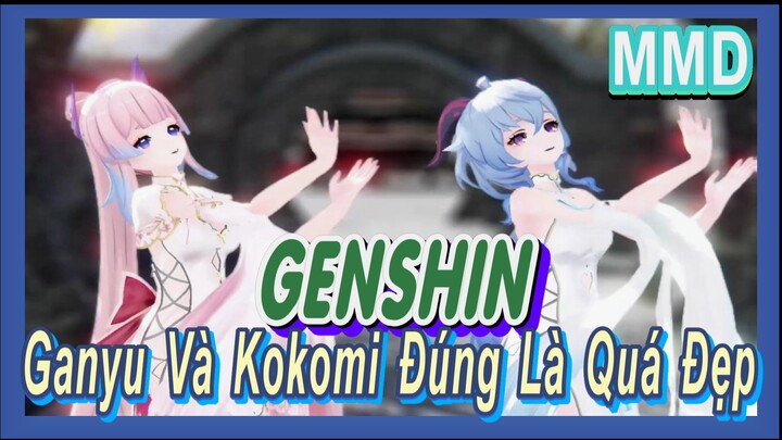 [Genshin, MMD] Ganyu Và Kokomi Đúng Là Quá Đẹp