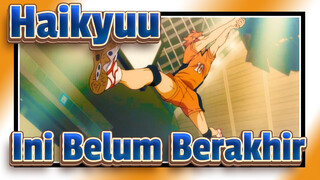 [Haikyuu!!] Belum Berakhir Selama Bola Belum Jatuh Ke Tanah