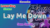 Lay Me Down by Sam Smith (Karaoke : Lower Key : Slower Tempo)