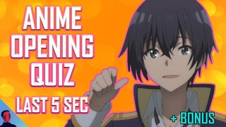 ANIME OPENING QUIZ - LAST 5 SECONDS EDITION - 40 OPENINGS + BONUS ROUNDS