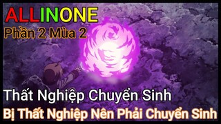 BỊ THẤT NGHIỆP NÊN PHẢI CHUYỂN SINH SANG THẾ GIỚI KHÁC PHẦN 2 MÙA 2 | REVIEW PHIM ANIME HAY