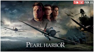 REVIEW PHIM TRẬN CHIẾN TRÂN CHÂU CẢNG || PEARL HARBOR ||SIÊU PHẨM PHIM CHIẾN TRANH||TÓM TẮT PHIM JKK