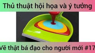 Thủ thuật hội họa và ý tưởng vẽ thật bá đạo cho người mới #17