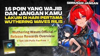 16 POIN YANG HARUS +JANGAN DILAKUIN DI HARI PERTAMA RILIS !! TOTAL 108x PULL GRATIS SAAT WuWA RILIS🔥