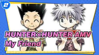 [HUNTER×HUNTER AMV] You're My Friend No Matter Where_2