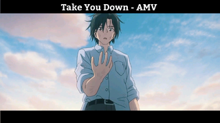 Take You Down - AMV Hay nhất