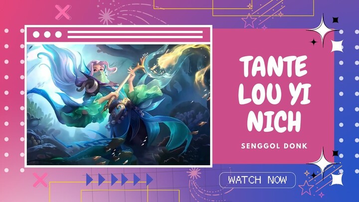 Tante Lou Yi Nich | Senggol Donk - Mobile Legend