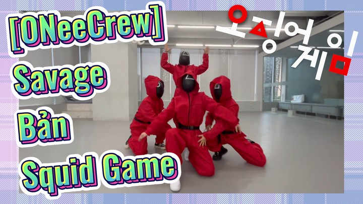 [ONeeCrew] Savage Bản Squid Game