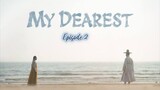 [ MY DEAREST ] | ( Episode 2 ) 2023