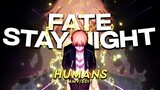 Fate Stay Night - Humans [AMV/EDIT]!
