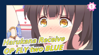 [Harukana Receive] OP FLY two BLUE (Full Ver)_A1