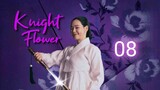 Knight Flower - Ep 8 [Eng Subs]