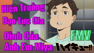 [Haikyu!!] FMV | Hiện Trường Bạo Lực Gia Đình Của Anh Em Miya