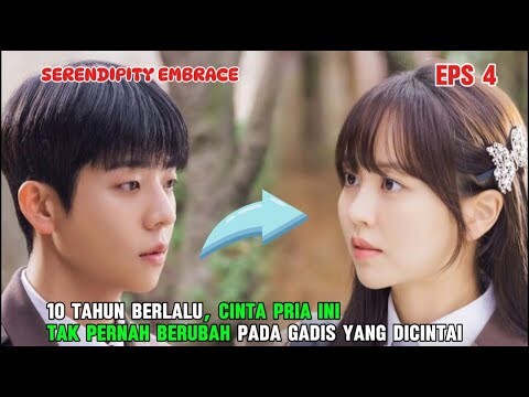 SERENDIPITY EMBRACE EPISODE 4 SUB INDO ~ BERTEMU KEMBALI DENGAN CINTA PERTAMA SETELAH 10 TAHUN