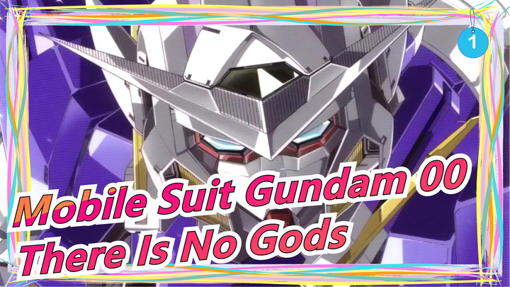 [Mobile Suit Gundam 00] There Is No Gods in the World_1