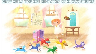 Petualangan Si Gadis Mencari Kucing Yang Melarikan Diri Ke Dalam Lukisan |Stray Cat Doors 2 Part 1