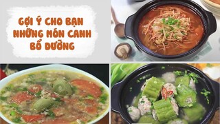 Gợi Ý Cho Bạn Những Món Canh Bổ Dưỡng Đổi Vị Bữa Cơm