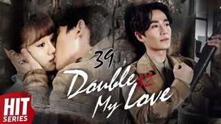 【ENG SUB】💞Double My Love EP39 | An Yuexi, Zhu Yilong, Wang Yuwei, Kevin Chu, Leon Li | HitSeries