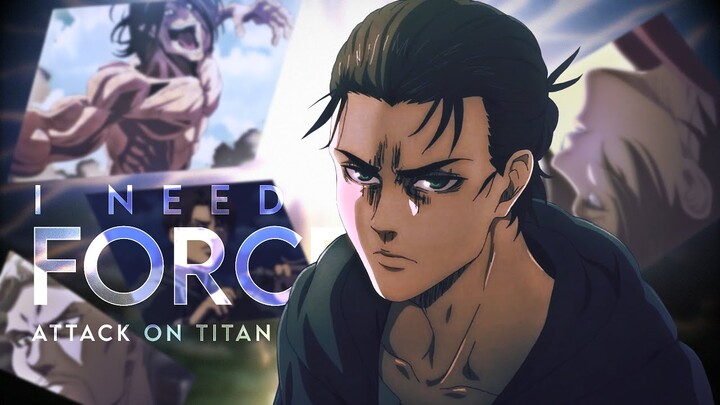 i need force [attack on titan the final season amv]