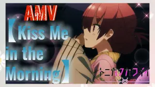 [Kiss Me in the Morning] AMV