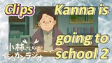 [Miss Kobayashi's Dragon Maid] Clips | Kanna is going to school 2