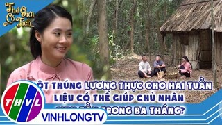 Lương thực cho 02 tuần liệu có thể giúp chủ nhân sinh tồn trong 03 tháng?