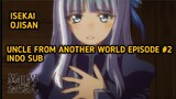 [Episode #2] [Uncle From Another World] [Indo Sub] [Isekai Ojisan]
