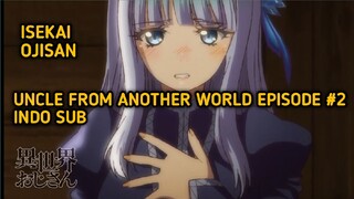 [Episode #2] [Uncle From Another World] [Indo Sub] [Isekai Ojisan]