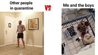 Other People In Quarantine VS Me And The Boy