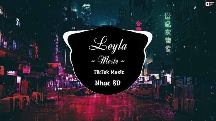 [Nhớ Đeo Tai Nghe] Leyla - Mesto ♪ | Nhạc TikTok Gây Nghiện ♪ | Nhạc 8D TikTok ♪