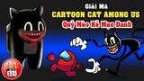 Giải Mã Cartoon Cat Among Us: Quỷ Mèo Hoạt Hình Kẻ Mạo Danh Vô Cùng Thâm Độc