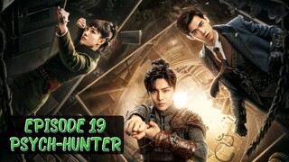 🇨🇳Ep.19 PSYCH HUNTER 2020 (eng sub)